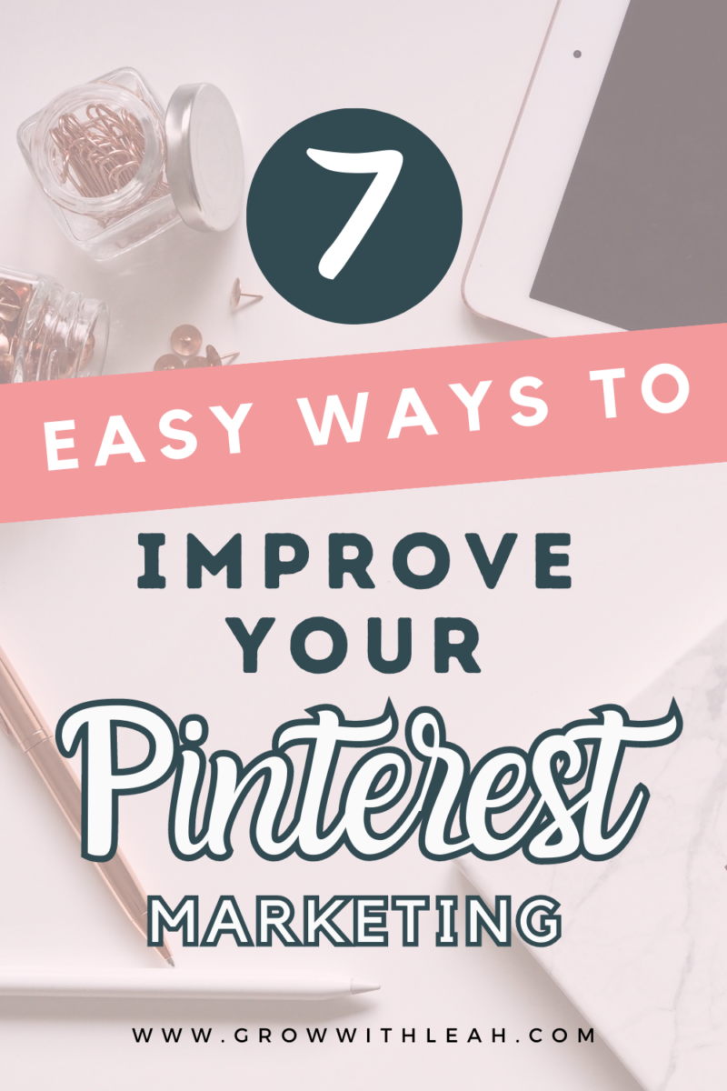 7 Ways To Improve Your Pinterest Account - Grow With Leah